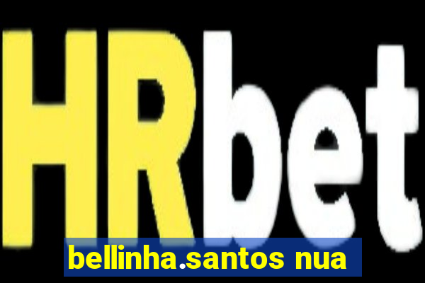 bellinha.santos nua