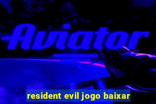 resident evil jogo baixar