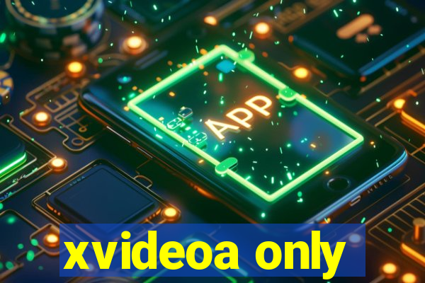 xvideoa only