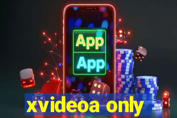 xvideoa only