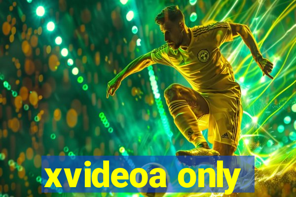 xvideoa only