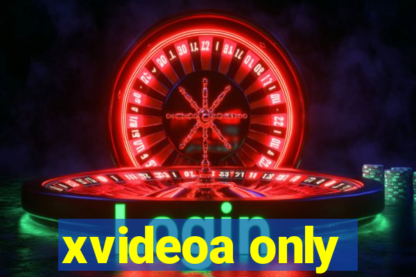 xvideoa only