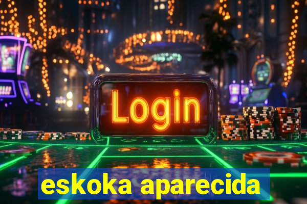 eskoka aparecida