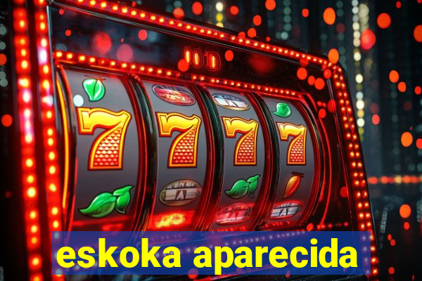 eskoka aparecida