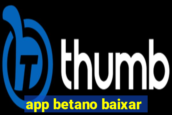 app betano baixar