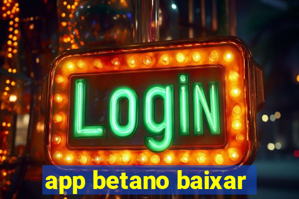 app betano baixar