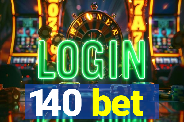 140 bet