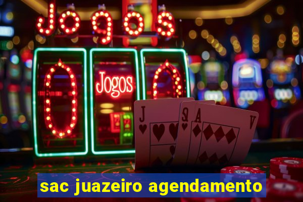 sac juazeiro agendamento