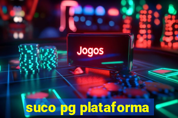 suco pg plataforma