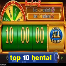 top 10 hentai