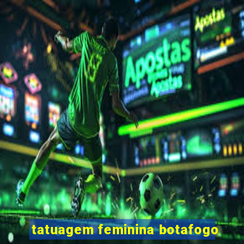 tatuagem feminina botafogo