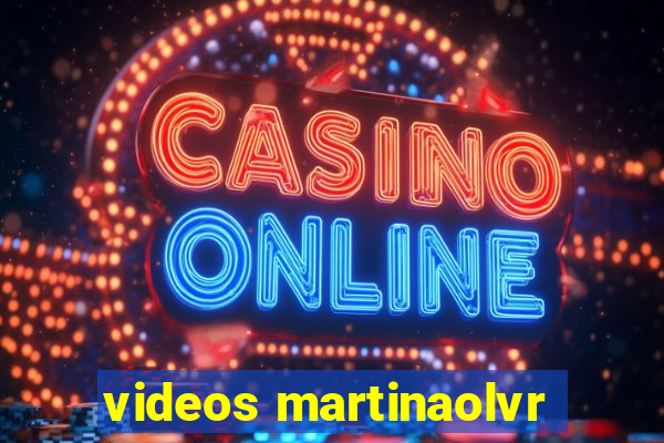 videos martinaolvr