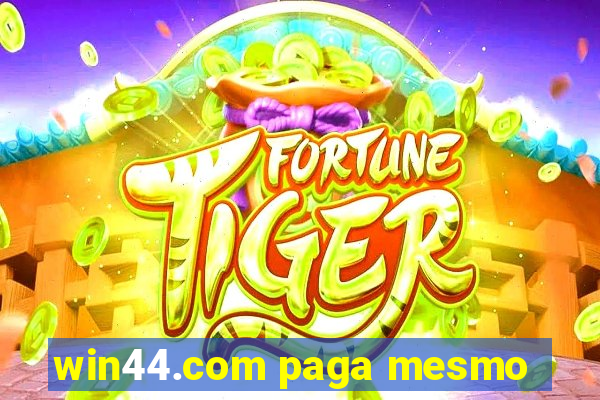 win44.com paga mesmo