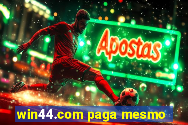 win44.com paga mesmo