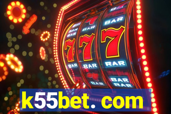 k55bet. com