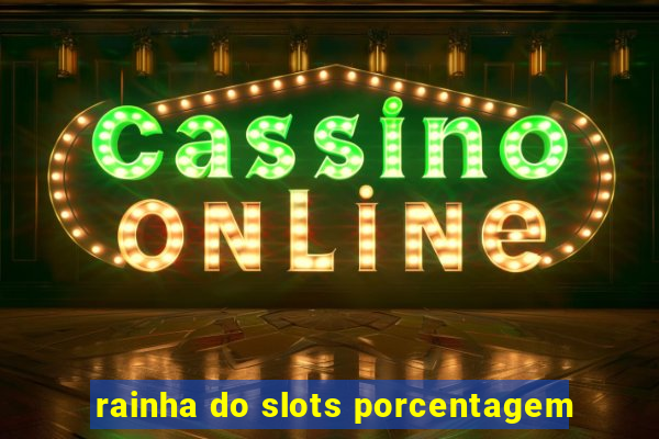 rainha do slots porcentagem