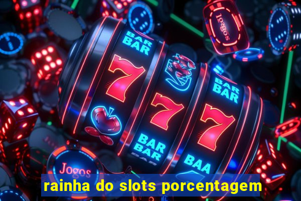 rainha do slots porcentagem