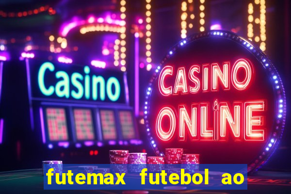 futemax futebol ao vivo hoje