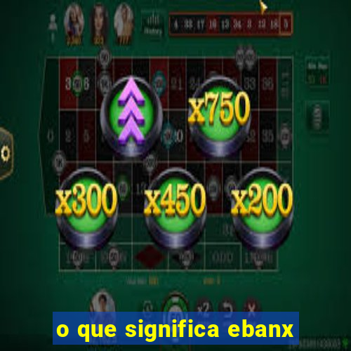 o que significa ebanx