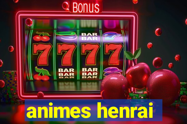 animes henrai