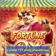 rainha 777 slots plataforma