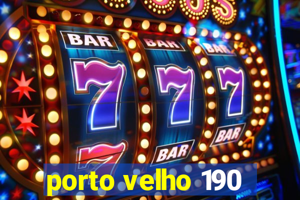 porto velho 190