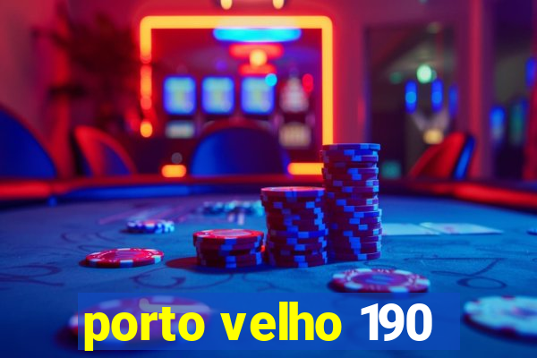 porto velho 190