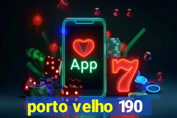 porto velho 190