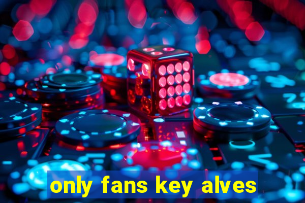 only fans key alves