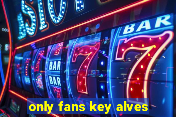 only fans key alves