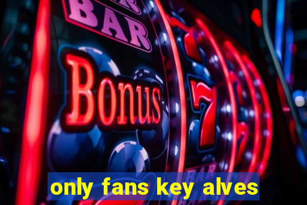 only fans key alves