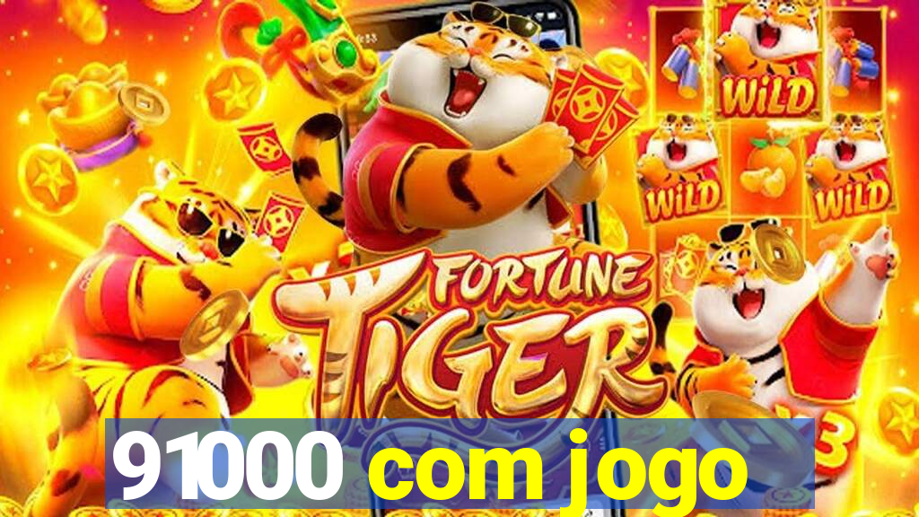 91000 com jogo