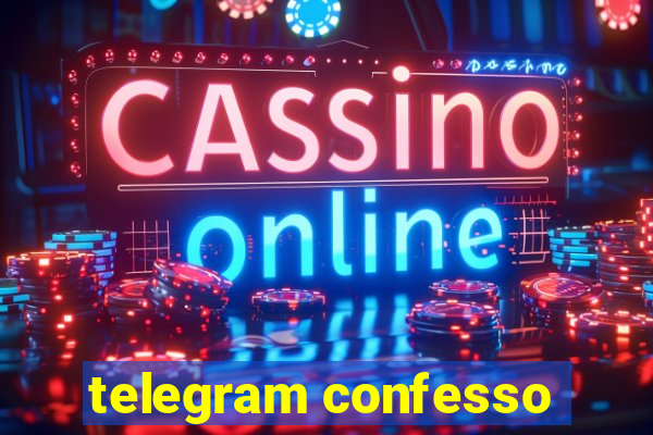 telegram confesso