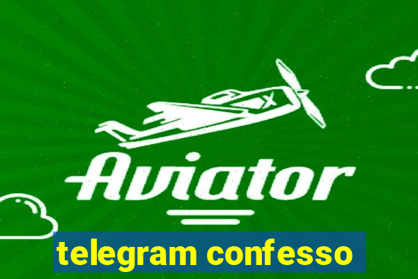 telegram confesso