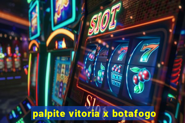 palpite vitoria x botafogo