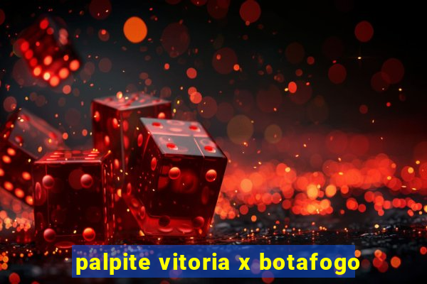 palpite vitoria x botafogo