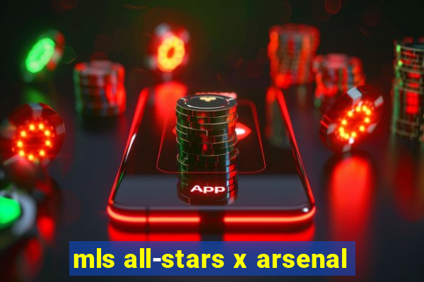 mls all-stars x arsenal