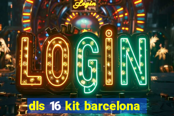 dls 16 kit barcelona