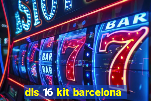 dls 16 kit barcelona