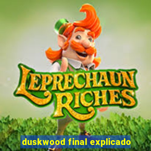 duskwood final explicado