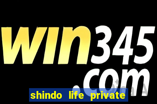 shindo life private server codes