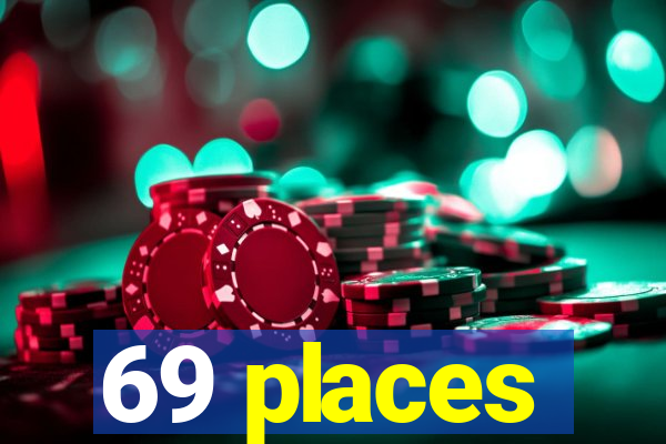 69 places