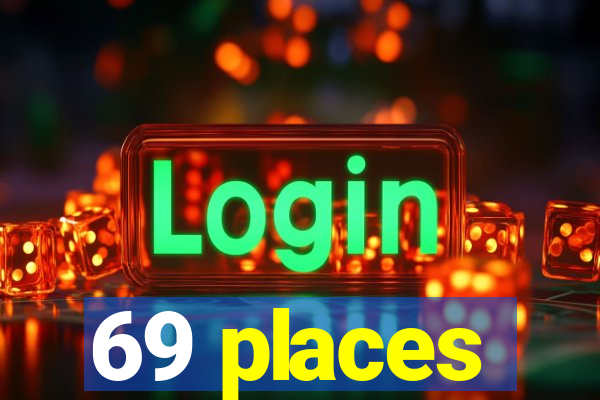 69 places