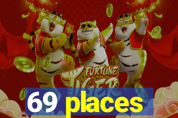 69 places