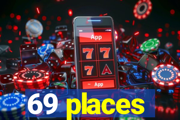 69 places