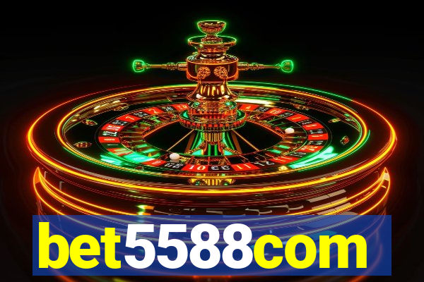 bet5588com