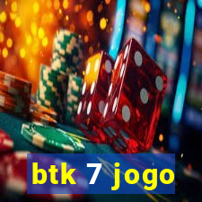 btk 7 jogo