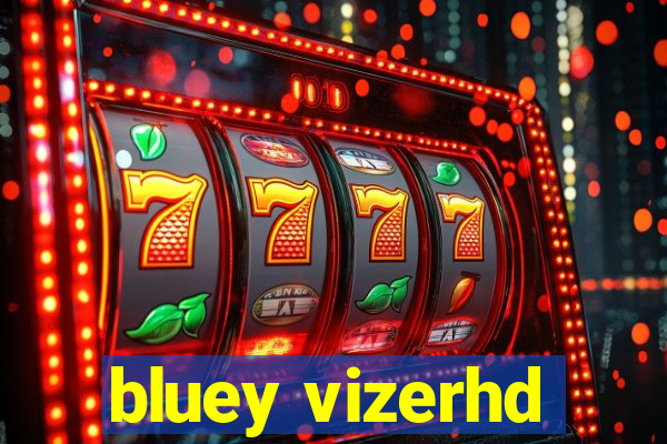 bluey vizerhd