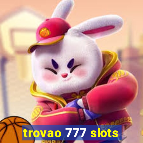 trovao 777 slots