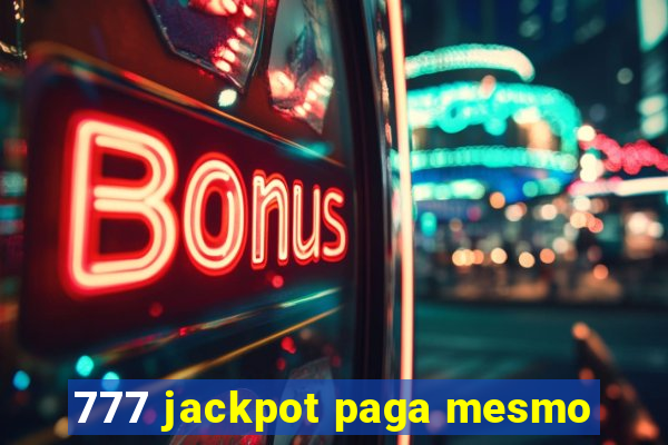 777 jackpot paga mesmo